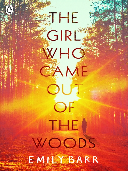 Title details for The Girl Who Came Out of the Woods by Emily Barr - Wait list
